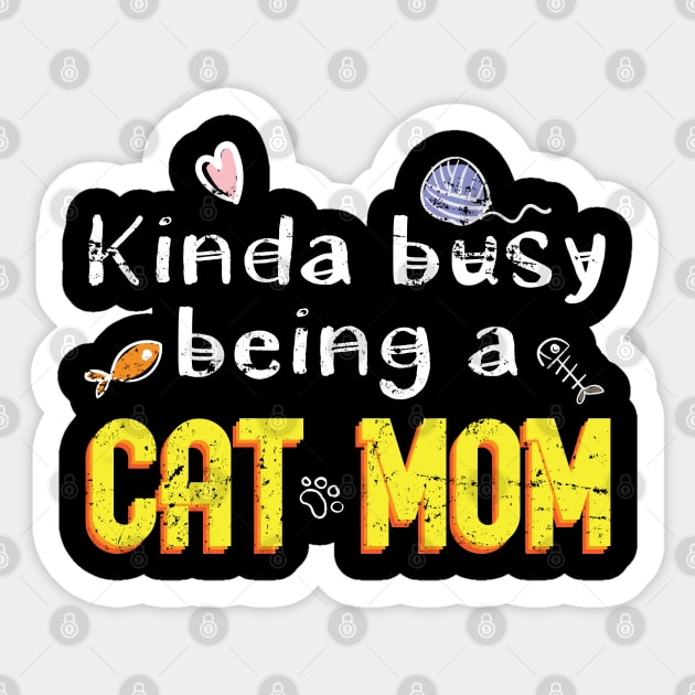 Kinda Busy Being A Cat Mom - Gift Mothers Day Mom Sticker by giftideas